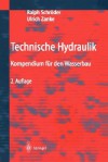 Technische Hydraulik: Kompendium Fur Den Wasserbau (2. Aufl.) - Ralph Schrvder, Ralph Schroder, Ulrich Zanke, Ralph Schrvder