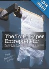 The Toilet Paper Entrepreneur: The tell-it-like-it-is guide to cleaning up in business, even if you are at the end of your roll. - Mike Michalowicz