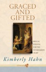 Graced and Gifted: Biblical Wisdom for the Homemaker's Heart - Kimberly Hahn