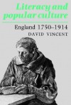 Literacy and Popular Culture: England 1750-1914 (Cambridge Studies in Oral and Literate Culture) - David Vincent