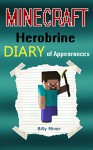 MINECRAFT HEROBRINE: A Minecraft Herobrine Diary of Appearances (Minecraft Diaries, Minecraft Books, Minecraft Books for Children, Minecraft Books for Kids, Minecraft Stories, Minecraft Herobrines) - Billy Miner