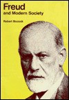 Freud And Modern Society: An Outline And Analysis Of Freud's Sociology - Robert Bocock