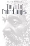 Mind of Frederick Douglass - Waldo E. Martin