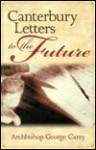 Canterbury Letters to the Future - George Carey