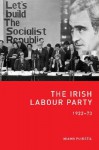 The Irish Labour Party, 1922-73 - Niamh Puirseil