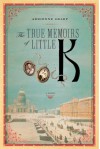 The True Memoirs of Little K: A Novel - Adrienne Sharp