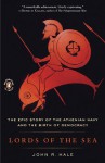 Lords of the Sea: The Epic Story of the Athenian Navy & the Birth of Democracy - John R. Hale