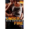 Under Fire - Rita Henuber