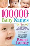 100,000 + BABY NAMES:The Most Complete Baby Name Book - Bruce Lansky