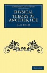 Physical Theory of Another Life - Isaac Taylor
