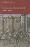 The Hundred Years War, Volume 3: Divided Houses (The Middle Ages Series) - Jonathan Sumption