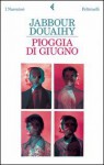 Pioggia di giugno - Jabbour Douaihy, جبور الدويهي, Elisabetta Bartuli