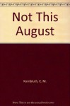 Not This August - C. M. Kornbluth