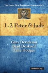 1-2 Peter & Jude (Grace New Testament Commentary) - Zane Hodges, Gary Derickson, Brad Doskocil