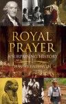 Royal Prayer: A Surprising History - David Baldwin