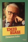 Diciamoci tutto - Enzo Biagi