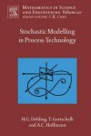 Stochastic Modelling in Process Technology - Herold G Dehling, Timo Gottschalk, Alex C. Hoffmann