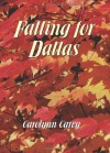 Falling for Dallas - Carolynn Carey