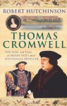 Thomas Cromwell: The Rise and Fall of Henry VIII's Most Notorious Minister - Robert Hutchinson