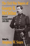 The Civil War Papers Of George B. Mcclellan: Selected Correspondence, 1860-1865 (Quality Paperbacks Series) - Stephen W. Sears