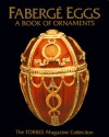 Faberge Eggs : A Book of Ornaments - Ellen Rosefsky Cohen, Peter Carl Fabergé, Larry Stein