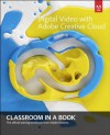 Digital Video with Adobe Creative Cloud Classroom in a Book - Adobe Creative Team