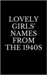 Lovely Girls' Names from the 1940s - M. Griffin