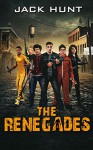 The Renegades (A Post Apocalyptic Zombie Novel) - Jack Hunt