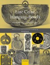 A Corpus of Late Celtic Hanging-Bowls: With an Account of the Bowls Found in Scandinavia - Rupert Bruce-Mitford