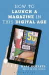 How to Launch a Magazine in this Digital Age - Mary Hogarth, John Jenkins
