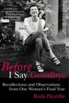 Before I Say Goodbye: Recollections and Observations from One Woman's Final Year - Ruth Picardie, Matt Seaton