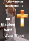 Im Glauben hart! - Sex: Unerwartetes geschieht! (5) (German Edition) - Sunny Munich