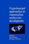 Experimental Approaches to Mammalian Embryonic Development - Janet Rossant, Roger A. Pedersen