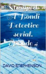 Stumped! A Bondi Detective serial. Episode 4 - David Stephenson