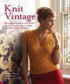 Knit Vintage: More Than 20 Patterns for Starlet Sweaters & Other Knitwear from the 1930s, 1940s & 1950s. by Madeline Weston, Rita Taylor - Madeline Weston