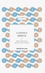 La Storia : L'antica Grecia: dalla civiltà micenea alle lotte contro i Persiani - Peter Levi, Riccardo Giglielmino, Mario Attilio Levi, Emanuele Greco, Giangiacomo Panessa, Giovanni Giorgini