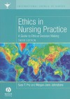 Ethics in Nursing Practice: A Guide to Ethical Decision Making - Sara T. Fry, Megan-Jane Johnstone