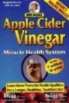 Apple Cider Vinegar: Miracle Health System - Paul C. Bragg, Bragg Health Services, Patricia Bragg