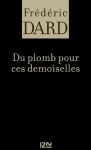 Du plomb pour ces demoiselles (Frédéric Dard) (French Edition) - Frédéric Dard