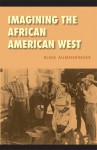 Imagining the African American West - Blake Allmendinger