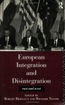 European Integration and Disintegration: East and West - Richard Taylor, Robert Bideleux, Professor Richard Taylor