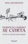 Donde el camino se corta: Nuevos poemas para reirse - Shel Silverstein, Phillip Margolin, Jordi Arbones, Victoria Alonso Blanco