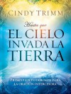 Hasta Que El Cielo Invada La Tierra: Principios Poderosos Para La Oracion Intercesora - Cindy Trimm