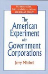 The American Experiment with Government Corporations - Jerry Mitchell