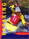 Kayaking: A Beginner's Guide - Nigel Foster, Julia Claxton