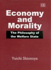 Economy and Morality: The Philosophy of the Welfare State - Yuichi Shionoya