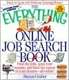 The Everything Online Job Search Book: Find the Jobs, Send Your Resume, and Land the Career of Your Dreams-- All Online! - Steven Graber