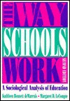 The Way Schools Work: A Sociological Analysis of Education - Kathleen P. Bennett De Marrias