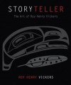 Storyteller: The Art of Roy Henry Vickers - Roy Henry Vickers