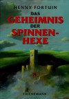 Das Geheimnis der Spinnenhexe - Henny Fortuin, Monica Barendrecht, Thomas Charpey, Jens Rassmus